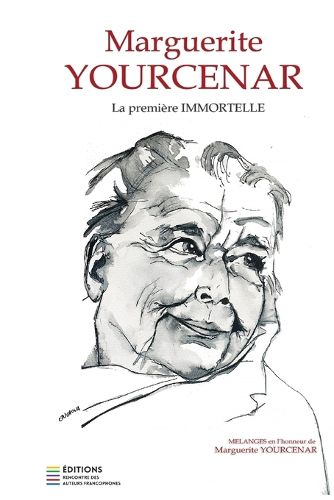 Cover image for Marguerite Yourcenar, La Premiere Immortelle