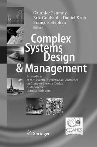 Complex Systems Design & Management: Proceedings of the Seventh International Conference on Complex Systems Design & Management, CSD&M Paris 2016