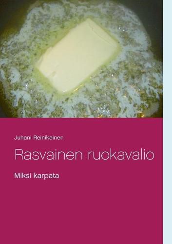 Cover image for Rasvainen ruokavalio: Miksi karpata