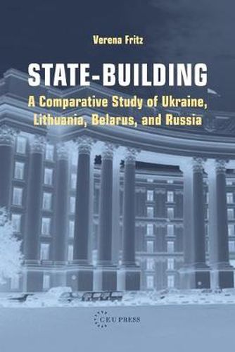 State-Building: A Comparative Study of Ukraine, Lithuania, Belarus, and Russia