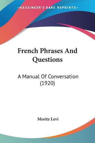 Cover image for French Phrases and Questions: A Manual of Conversation (1920)