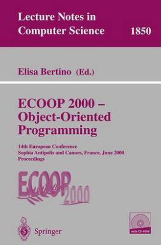 Cover image for ECOOP 2000 - Object-Oriented Programming: 14th European Conference Sophia Antipolis and Cannes, France, June 12-16, 2000 Proceedings