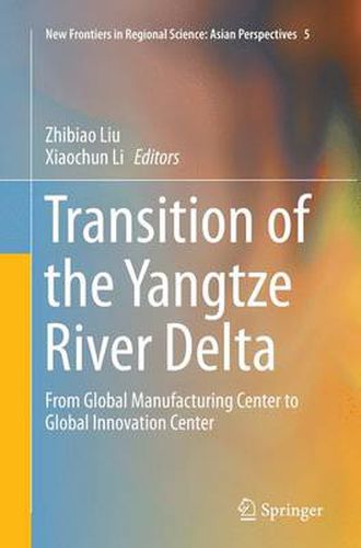 Cover image for Transition of the Yangtze River Delta: From Global Manufacturing Center to Global Innovation Center