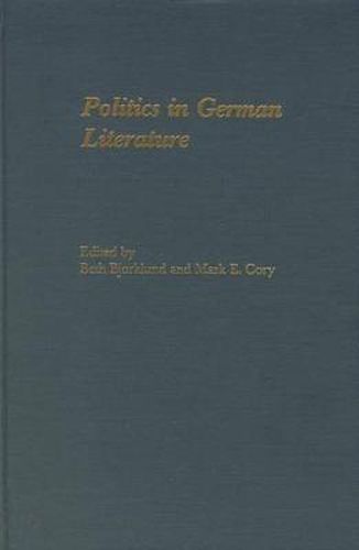 Cover image for Politics in German Literature: Essays in Memory of Frank G. Ryder