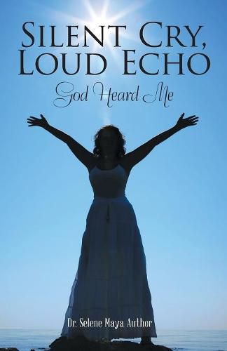 Cover image for Silent Cry, Loud Echo: God Heard Me