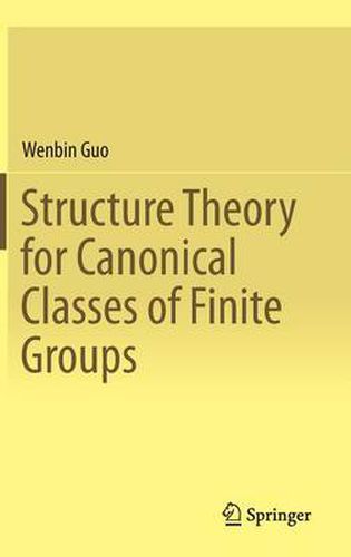 Cover image for Structure Theory for Canonical Classes of Finite Groups