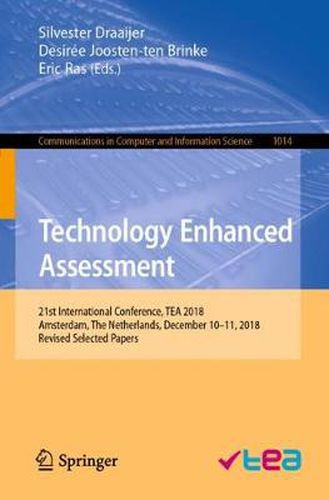 Cover image for Technology Enhanced Assessment: 21st International Conference, TEA 2018, Amsterdam, The Netherlands, December 10-11, 2018, Revised Selected Papers