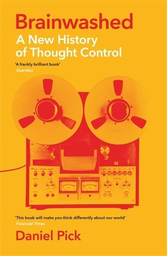 Cover image for Brainwashed: A New History of Thought Control