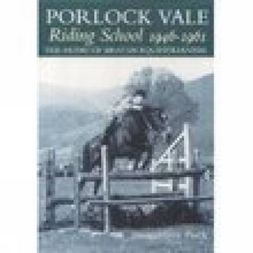 Porlock Vale Riding School 1946-1961: The Home of British Equestrianism