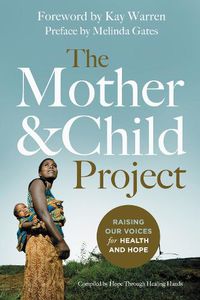 Cover image for The Mother and Child Project: Raising Our Voices for Health and Hope