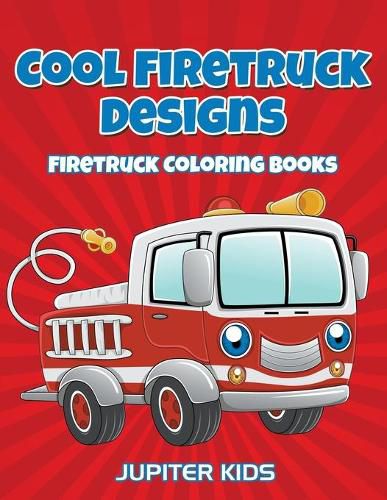 Cover image for Cool Firetruck Designs: Firetruck Coloring Books