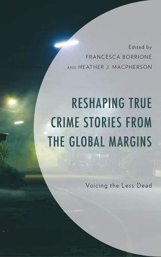 Reshaping True Crime Stories from the Global Margins