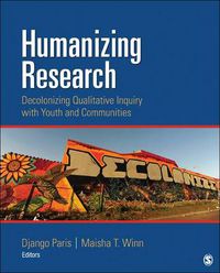 Cover image for Humanizing Research: Decolonizing Qualitative Inquiry With Youth and Communities