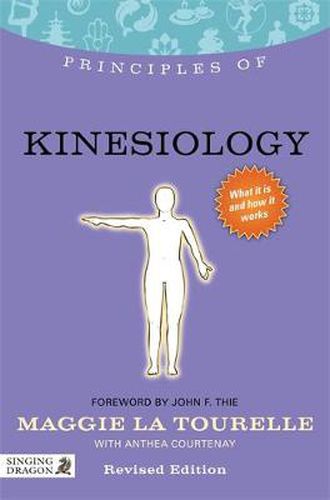 Cover image for Principles of Kinesiology: What it is, how it works, and what it can do for you