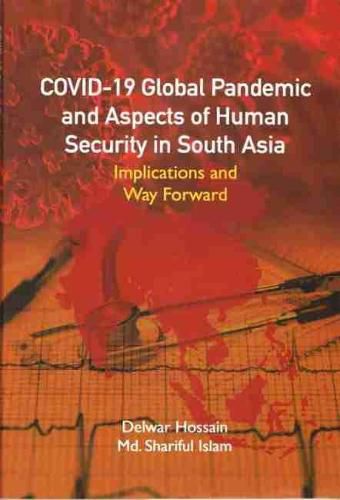Cover image for COVID-19 Global Pandemic And Aspects of Human Security in South Asia: Implications and Way Forward