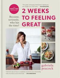 Cover image for 2 Weeks to Feeling Great: Because, seriously, who has the time? - THE SUNDAY TIMES BESTSELLER