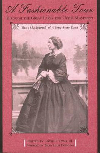 A Fashionable Tour Through the Great Lakes and Upper Mississippi: The 1852 Journal of Juliette Starr Dana