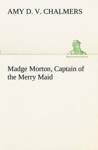 Cover image for Madge Morton, Captain of the Merry Maid