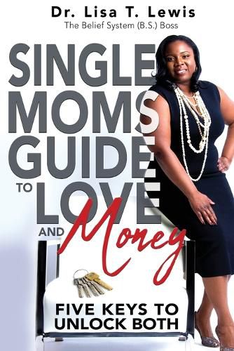 Cover image for Single Moms Guide To Love And Money: Five Keys To Unlock Both