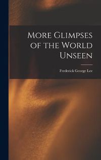 Cover image for More Glimpses of the World Unseen