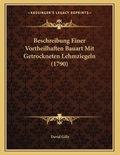 Cover image for Beschreibung Einer Vortheilhaften Bauart Mit Getrockneten Lehmziegeln (1790)