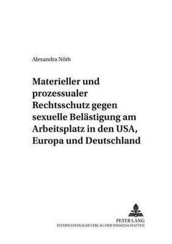 Cover image for Materieller Und Prozessualer Rechtsschutz Gegen Sexuelle Belaestigung Am Arbeitsplatz in Den Usa, Europa Und Deutschland