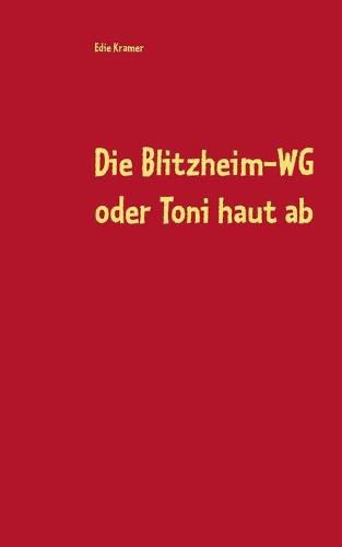 Cover image for Die Blitzheim-WG oder Toni haut ab