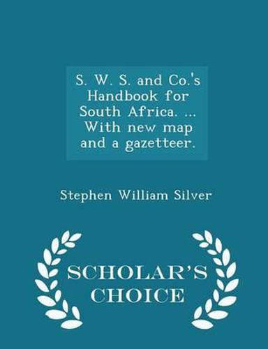 S. W. S. and Co.'s Handbook for South Africa. ... with New Map and a Gazetteer. - Scholar's Choice Edition