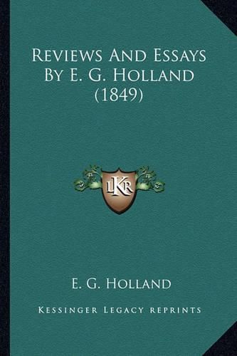 Reviews and Essays by E. G. Holland (1849) Reviews and Essays by E. G. Holland (1849)