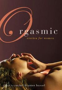 Cover image for Orgasmic: Erotica for Women