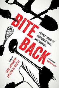 Cover image for Bite Back: People Taking On Corporate Food and Winning