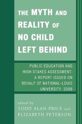 The Myth and Reality of No Child Left Behind: Public Education and High Stakes Assessment