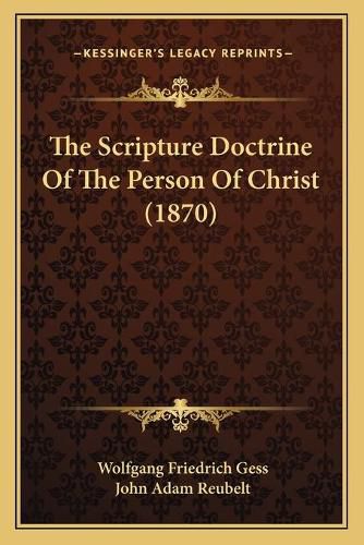 Cover image for The Scripture Doctrine of the Person of Christ (1870)