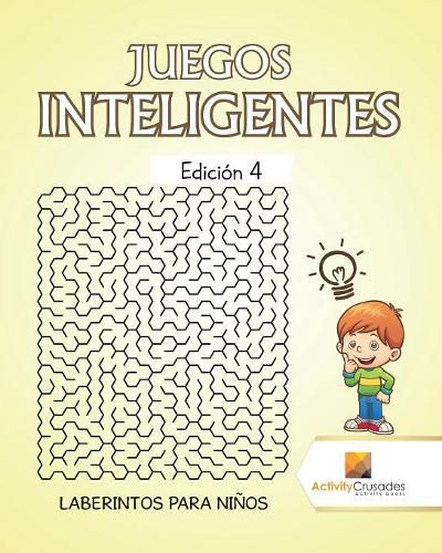 Juegos Inteligentes Edicion 4: Laberintos Para Ninos