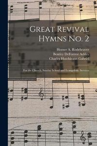 Cover image for Great Revival Hymns No. 2: for the Church, Sunday School and Evangelistic Services