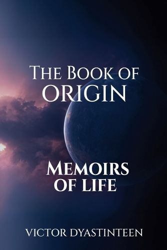 Cover image for The Book Of Origin "Memoirs Of Life"