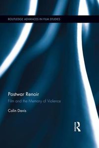 Cover image for Postwar Renoir: Film and the Memory of Violence