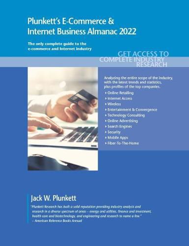 Cover image for Plunkett's E-Commerce & Internet Business Almanac 2022: E-Commerce & Internet Business Industry Market Research, Statistics, Trends and Leading Companies