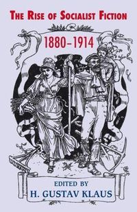 Cover image for Rise of Socialist Fiction 1880-1914