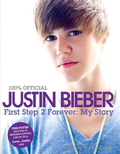 Cover image for Justin Bieber: First Step 2 Forever: My Story
