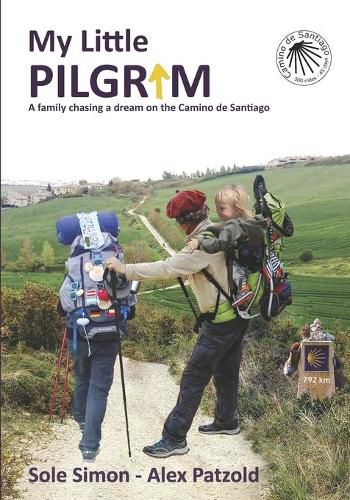 My Little Pilgrim: A family chasing a dream on the Camino de Santiago