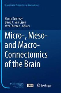 Cover image for Micro-, Meso- and Macro-Connectomics of the Brain