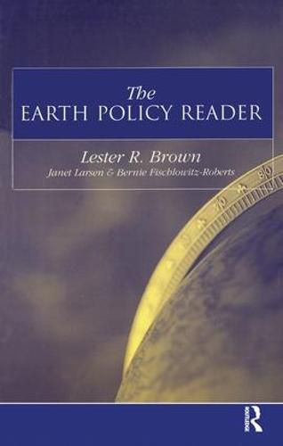 The Earth Policy Reader: Today's Decisions, Tomorrow's World