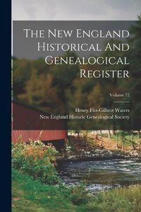 Cover image for The New England Historical And Genealogical Register; Volume 72