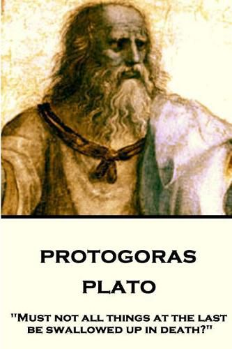 Cover image for Plato - Protagoras: Must not all things at the last be swallowed up in death?