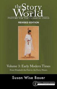 Cover image for Story of the World, Vol. 3 Revised Edition: History for the Classical Child: Early Modern Times