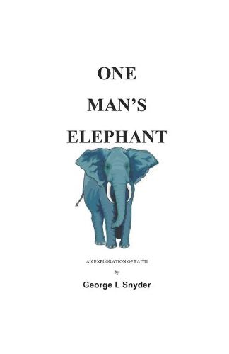 Cover image for One Man's Elephant: An Exploration of Faith