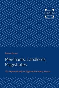 Cover image for Merchants, Landlords, Magistrates: The Depont Family in Eighteenth-Century France