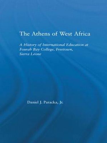 Cover image for The Athens of West Africa: A History of International Education at Fourah Bay College, Freetown, Sierra Leone