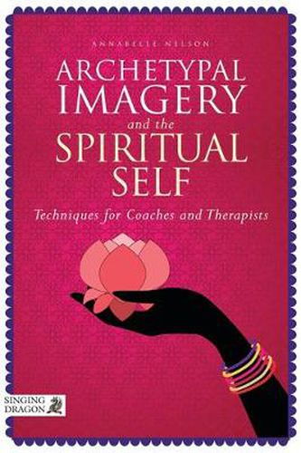 Cover image for Archetypal Imagery and the Spiritual Self: Techniques for Coaches and Therapists